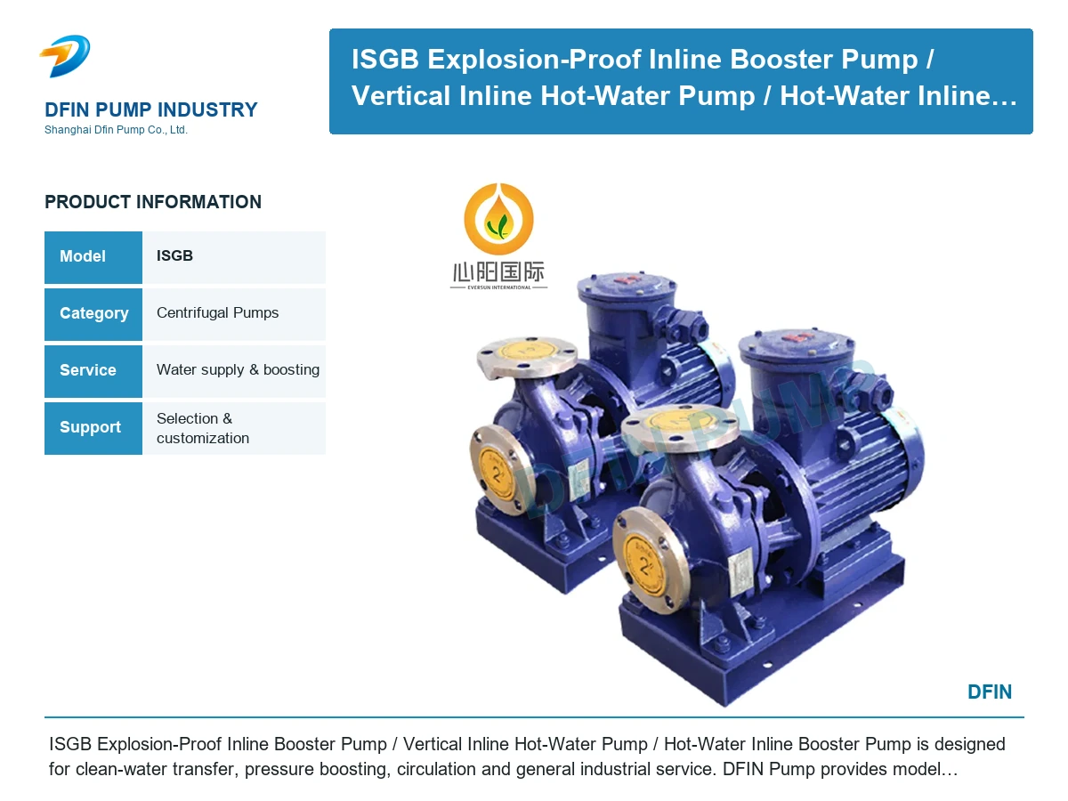 ISGB Explosion-Proof Inline Booster Pump/ Vertical Inline Hot-Water Pump/ Hot-Water Inline Booster Pump